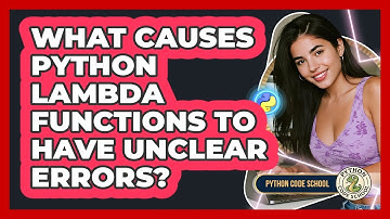 What Causes Python Lambda Functions To Have Unclear Errors? - Python Code School