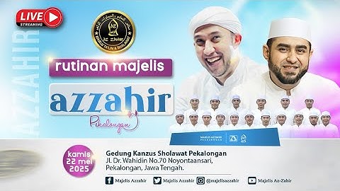 RUTINAN MAJELIS AZZAHIR PEKALONGAN BERSAMA HABIB ALI ZAINAL ABIDIN ASSEGAF & MAJELIS AZZAHIR