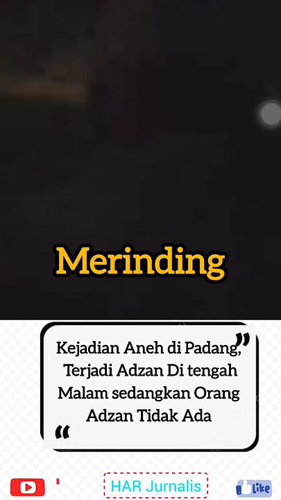 Kejadian Aneh di Padang, Terjadi Adzan Di tengah Malam,namun Orang Adzan Tidak Ada