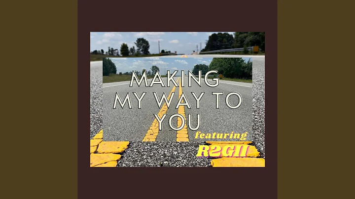 Making My Way to You (feat. R2gii)