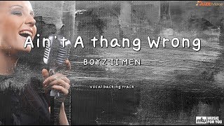 Ain&#39;t A thang Wrong - BOYZ II MEN (Instrumental &amp; Lyrics)