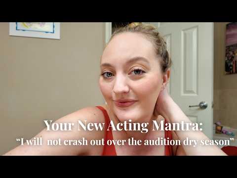 avoiding the ACTOR CRASH OUT in this audition drought. | VLOG