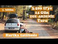 14 Gün, 3500KM EGE - AKDENİZ kamp turumuz. En Ucuz Tatil - Kamp tatilimiz 1. BÖLÜM