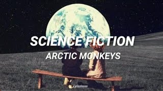 Arctic Monkeys // Science Fiction (Letra)