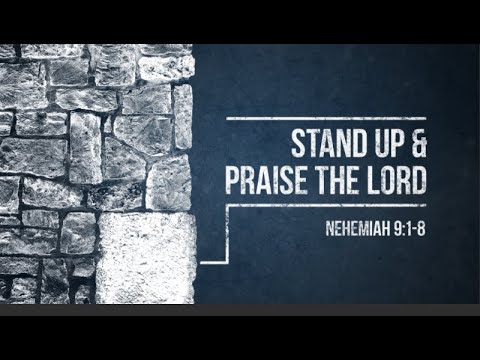 2/25/24 - Stand Up & Praise the Lord (Nehemiah 9:1-8) - Pastor Sang Boo