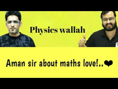 Aman Sir Talking About Maths Love Physics Wallah Aman Sir YouTube