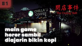 Pertama kali nyoba game dari chilla art - The Closing Shift gameplay #1