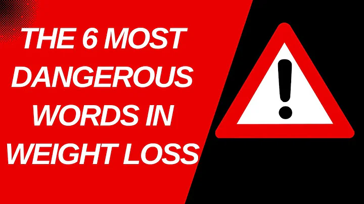 The 6 Most Dangerous Words in Weight Loss