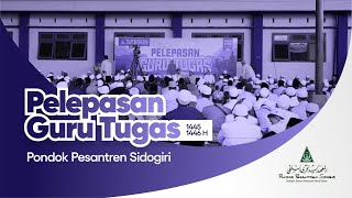 Pelepasan Guru Tugas 1445-1446 H | Pondok Pesantren Sidogiri