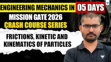 🏆 5 Days Engineering Mechanics Marathon: Frictions, Kinetic and Kinematics of Particles #GATE2026