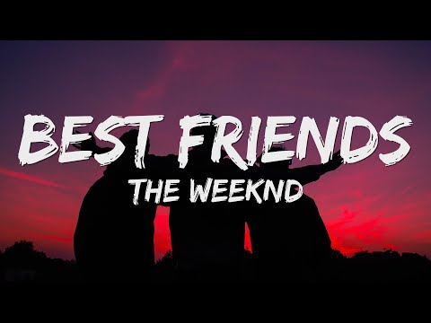 The Weeknd - BEST FRIENDS (Lyrics)