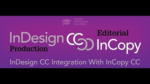 InDesign CC Integration With InCopy CC (New Intro)
