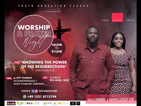 YOUTH ADORATION EVENING SERVICE (APOSTLE DOMINIC & PROPHETESS LESLEY OSEI IN GERMANY. 9TH APRIL 22)