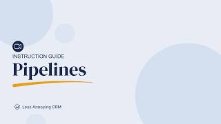 Less Annoying CRM: Pipelines