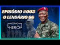 ETERNO HEROI SGT ROMUALDO - O LENDÁRIO 66. EPISÓDIO #003