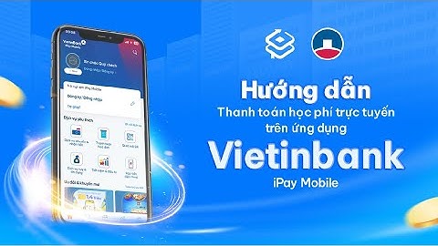 [ DTSoft ] Vietinbank iPay - Hướng dẫn thanh toán học phí trực tuyến - Phần mềm QLTC