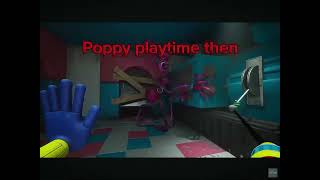 Poppy playtime then vs now