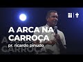 A Arca na carroça | Pr. Ricardo Pinudo