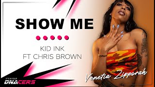 Kid Ink ft Chris Brown | Show Me | Beg | Int | Hip Hop | Venetia Zipporah