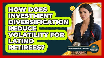 How Does Investment Diversification Reduce Volatility For Latino Retirees?
