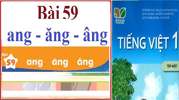 Tiếng Việt lớp 1 tập 1 | BÀI 59: ang - ăng - âng | Sách Kết nối tri thức với cuộc sống