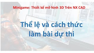 Minigame: Thể lệ cuôc thi và cách thức nộp bài vẽ mô hình 3D trên NX