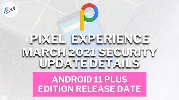Pixel Experience March 2021 Update Details | Pixel Experience Plus Android 11| The Android Rush