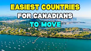 10 Easiest Countries For Canadians to Move to in 2025
