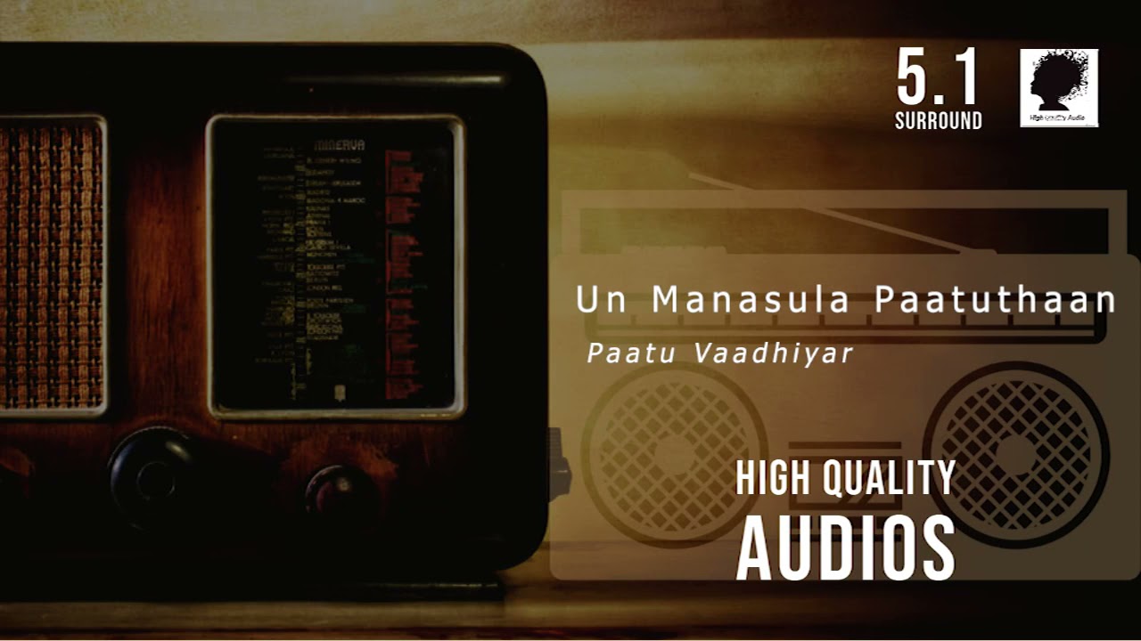 Un Manasula Paatuthaan  Paatu Vaadhiyar  51 Surround  High Quality Audios