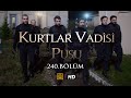 Kurtlar Vadisi Pusu 240.Bölüm Tek Part izle