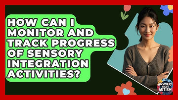 How Can I Monitor And Track Progress Of Sensory Integration Activities? - Answers About Autism
