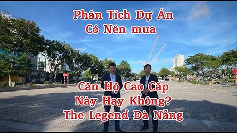 Bán căn hộ Cao cấp Đà Nẵng - The Legend Đà Nẵng - mua bán căn hộ ven sông hàn