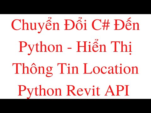 Python Revit API: Chuyển Đổi C# Đến Python - Thông tin đối tượng thuộc location nào.