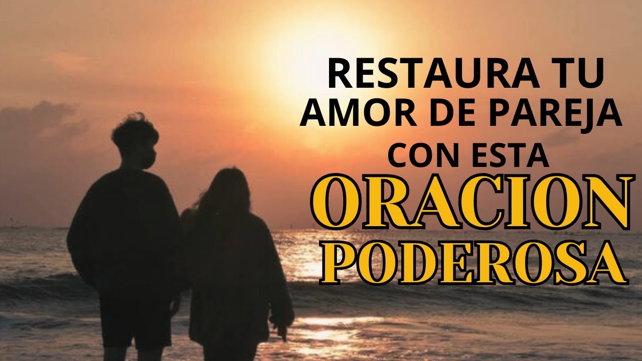 La ORACION MILAGROSA para RESTAURAR y RECUPERAR el AMOR de tu PAREJA ️🔥 ...