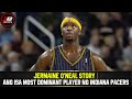 JERMAINE ONEAL STORY | ANG ISA MOST DOMINANT PLAYER NG INDIANA PACERS
