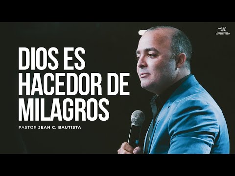 DIOS ES HACEDOR DE MILAGROS - Pastor Jean Carlos Bautista