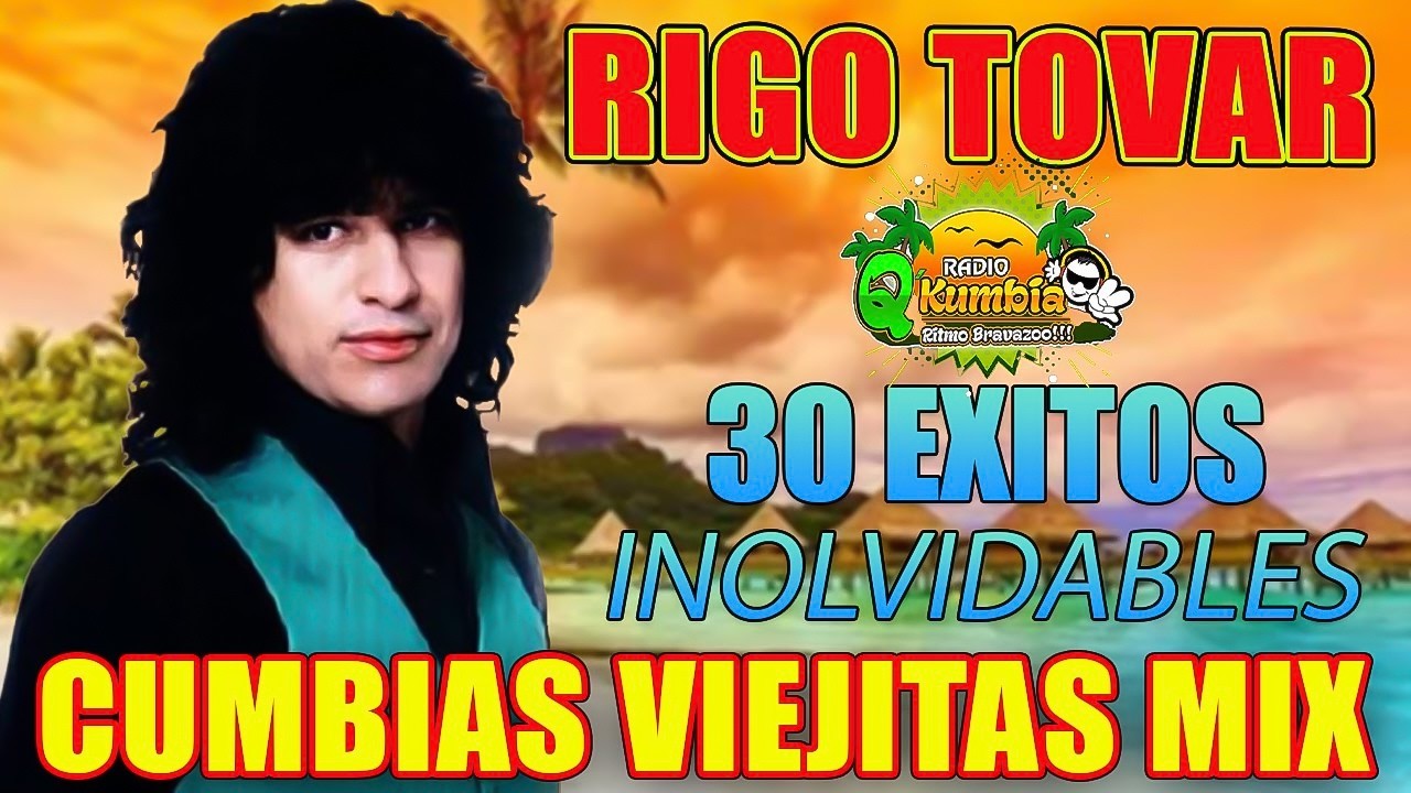 30 Canciones De Rigo Tovar ✨ 30 EXITOS INMORTALES DE RIGO TOVAR ✨ Cumbias Viejitas Tropical Mix ✨