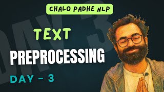 Day 3 - TEXT PREPROCESSING | Chalo Padhe NLP