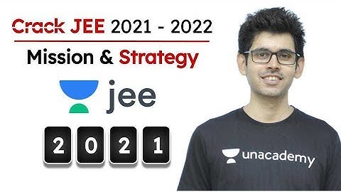 JEE Mains: Crack JEE 2021-2022 | Mission & Strategy | Unacademy JEE | Namo Sir