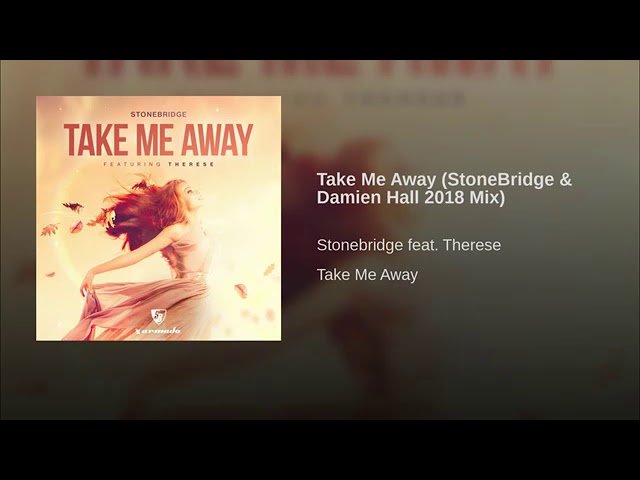 StoneBridge ft Therese - Take Me Away (StoneBridge & Damien Hall 2018 Mix)