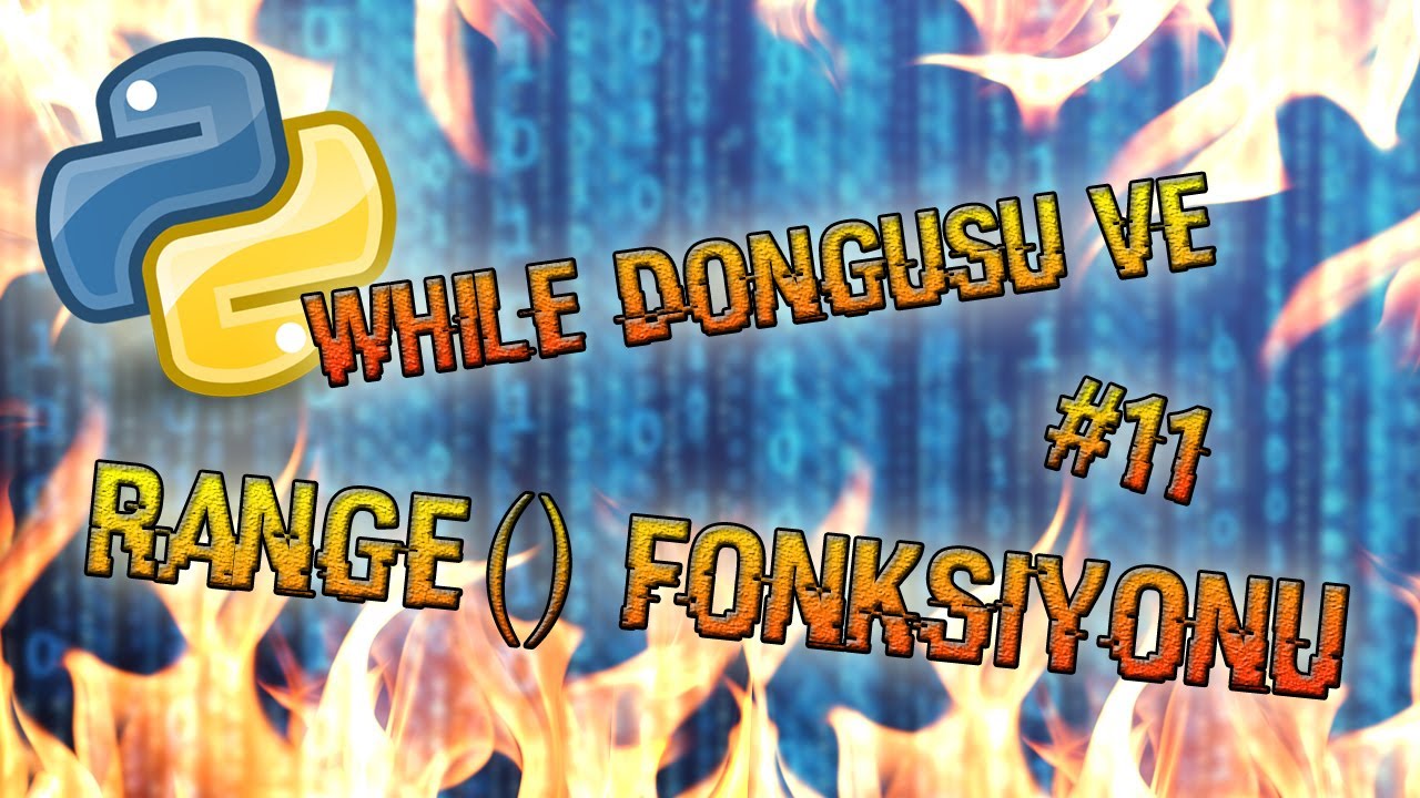 Python 3.6 Dersleri #11| while Döngüsü ve range() fonksiyonu - YouTube