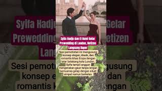 Syifa Hadju dan El Rumi Gelar Prewedding di London, Netizen Langsung Baper#elrumi #shorts