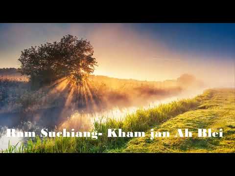 Ram Suchiang Kham jan ah Blei Khasi gospel song