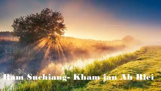 Ram Suchiang-Kham jan ah Blei (Khasi gospel song) chords