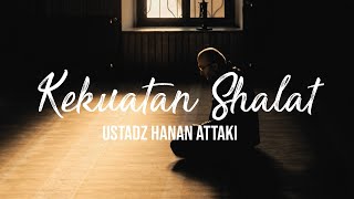 ceramah Singkat  Kekuatan Shalat  Ustadz Hanan Attaki