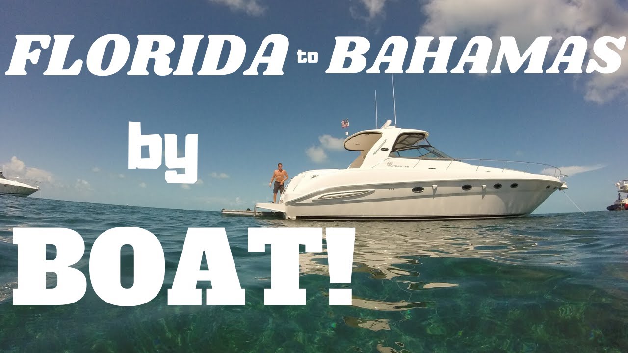 FLORIDA TO BAHAMAS BY BOAT! - YouTube