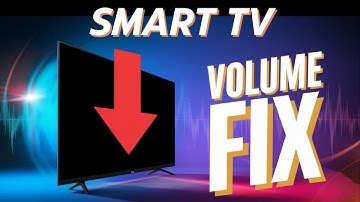 How To Fix Smart TV Volume That Keeps Going Down