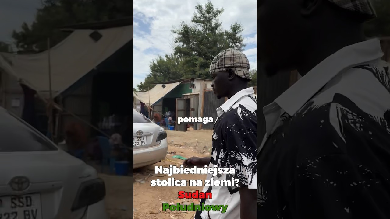 Najbiedniejsza stolica świata (Sudan Południowy Dżuba)