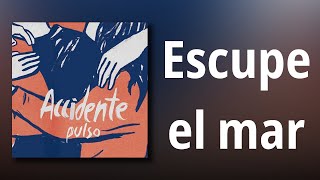 Video thumbnail of "Accidente // Escupe el mar"