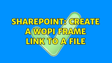 Sharepoint: Create a WOPI Frame link to a file (3 Solutions!!)